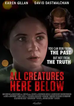 Все создания земные / All Creatures Here Below (2018) фильм смотреть онлайн Все создания земные / All Creatures Here Below (2018) фильм смотреть онлайн в хорошем качестве
