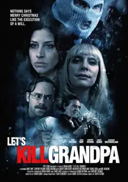 Давайте убьем дедушку / Let's Kill Grandpa (2017) фильм смотреть онлайн в хорошем качестве