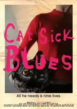 Блюз больного кота / Cat Sick Blues (2015) фильм смотреть онлайн Блюз больного кота / Cat Sick Blues (2015) фильм смотреть онлайн в хорошем качестве