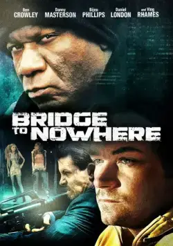 Мост в никуда / The Bridge to Nowhere (2009) фильм смотреть онлайн в хорошем качестве