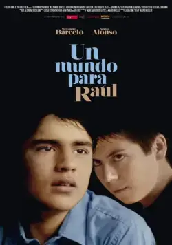 Мир Рауля / Un mundo para Raúl (2012) фильм смотреть онлайн в хорошем качестве