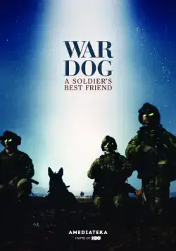 Боевой пес: Лучший друг солдата / War Dog: A Soldier's Best Friend (2017) фильм смотреть онлайн в хорошем качестве