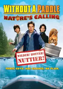 Трое в каноэ 2: Зов природы / Without a Paddle: Nature's Calling (2008) фильм смотреть онлайн в хорошем качестве