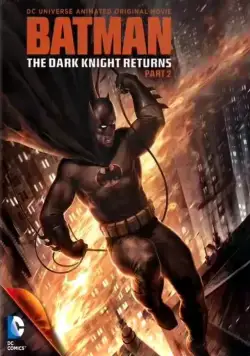 Темный рыцарь: Возрождение легенды. Часть 2 / Batman: The Dark Knight Returns, Part 2 (2013) мультфильм смотреть онлайн в хорошем качестве
