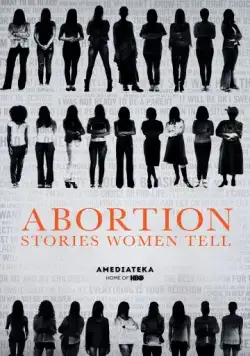 Аборт. Женщины рассказывают / Abortion: Stories Women Tell (2016) фильм смотреть онлайн Аборт. Женщины рассказывают / Abortion: Stories Women Tell (2016) фильм смотреть онлайн в хорошем качестве