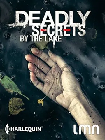 Deadly Secrets by the Lake (2017) фильм смотреть онлайн в хорошем качестве