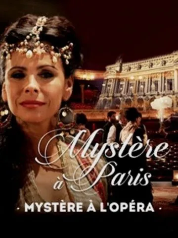 Тайна «Гранд-опера» / Mystère à l'Opéra (2015) фильм смотреть онлайн в хорошем качестве