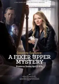 Concrete Evidence: A Fixer Upper Mystery (2017) фильм смотреть онлайн в хорошем качестве