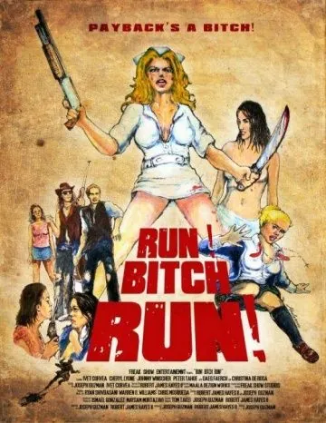 Беги, сука, беги! / Run! Bitch Run! (2009) фильм смотреть онлайн в хорошем качестве