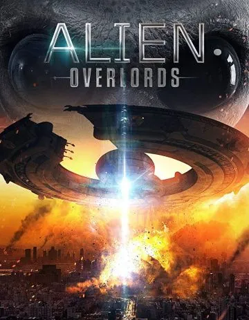 Alien Overlords (2018) фильм смотреть онлайн Alien Overlords (2018) фильм смотреть онлайн в хорошем качестве