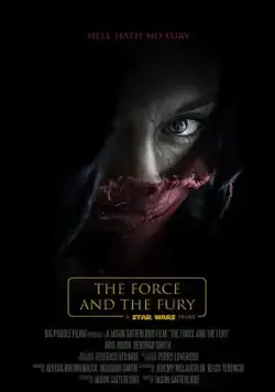 Звёздные войны: Сила и ярость / Star Wars: The Force and the Fury (2017) фильм смотреть онлайн в хорошем качестве