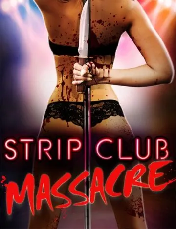 Резня в стрип-клубе / Strip Club Massacre (2017) фильм смотреть онлайн в хорошем качестве