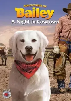 Приключения Бэйли: Ночь в Каутауне / Adventures of Bailey: A Night in Cowtown (2013) фильм смотреть онлайн в хорошем качестве
