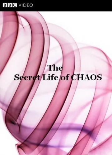 BBC: Тайная жизнь хаоса / The Secret Life of Chaos (2010) фильм смотреть онлайн в хорошем качестве