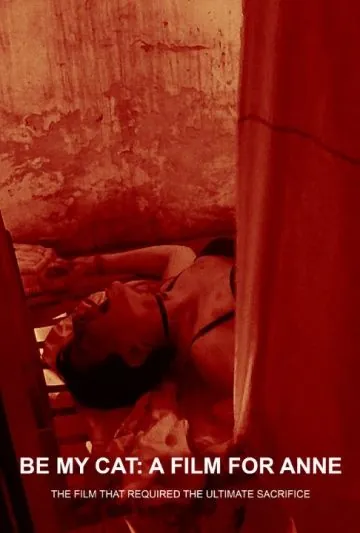 Будь моей киской: Фильм для Энн / Be My Cat: A Film for Anne (2015) фильм смотреть онлайн в хорошем качестве