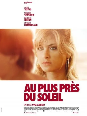 Как близко к солнцу / Au plus près du soleil (2015) фильм смотреть онлайн в хорошем качестве