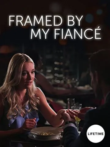Framed by My Fiancé (2017) фильм смотреть онлайн Framed by My Fiancé (2017) фильм смотреть онлайн в хорошем качестве