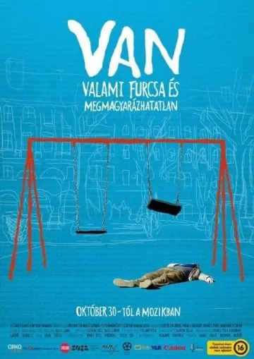 Без всяких на то причин / VAN valami furcsa és megmagyarázhatatlan (2014) фильм смотреть онлайн в хорошем качестве