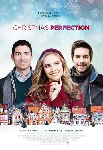 Идеальное Рождество / Christmas Perfection (2018) фильм смотреть онлайн в хорошем качестве