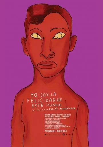 Я, счастье этого мира / Yo soy la felicidad de este mundo (2014) фильм смотреть онлайн Я, счастье этого мира / Yo soy la felicidad de este mundo (2014) фильм смотреть онлайн в хорошем качестве