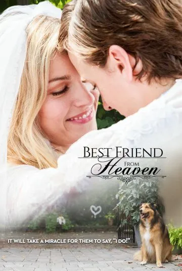 Лучший друг с небес / Best Friend from Heaven (2017) фильм смотреть онлайн Лучший друг с небес / Best Friend from Heaven (2017) фильм смотреть онлайн в хорошем качестве