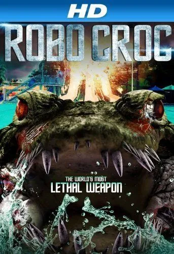 Крокодил-робот / Robocroc (2013) фильм смотреть онлайн в хорошем качестве