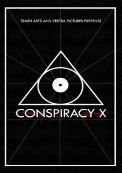 Заговор Икс / Conspiracy X (2018) фильм смотреть онлайн в хорошем качестве