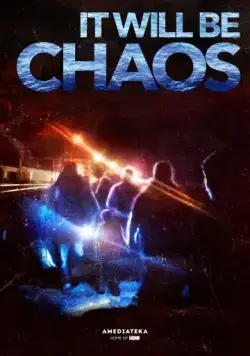 Да наступит хаос / It Will be Chaos (2018) фильм смотреть онлайн Да наступит хаос / It Will be Chaos (2018) фильм смотреть онлайн в хорошем качестве