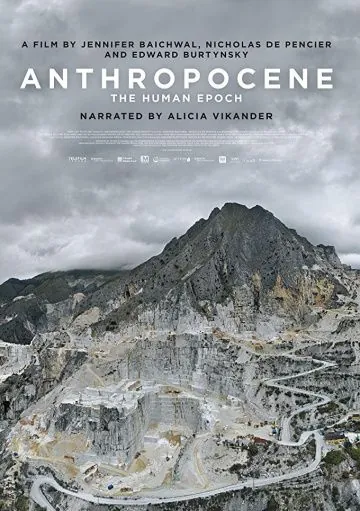 Антропоцен: Эпоха людей (документальный) / Anthropocene: The Human Epoch (2018) фильм смотреть онлайн в хорошем качестве