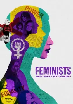 Feminists: What Were They Thinking? (2018) фильм смотреть онлайн в хорошем качестве