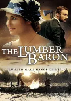 Лесной барон / The Lumber Baron (2019) фильм смотреть онлайн Лесной барон / The Lumber Baron (2019) фильм смотреть онлайн в хорошем качестве