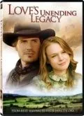 Бесконечное наследство любви / Love's Unending Legacy (2007) фильм смотреть онлайн в хорошем качестве