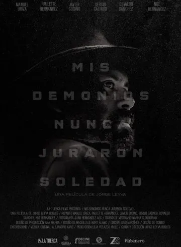 Mis demonios nunca juraron soledad (2017) фильм смотреть онлайн в хорошем качестве