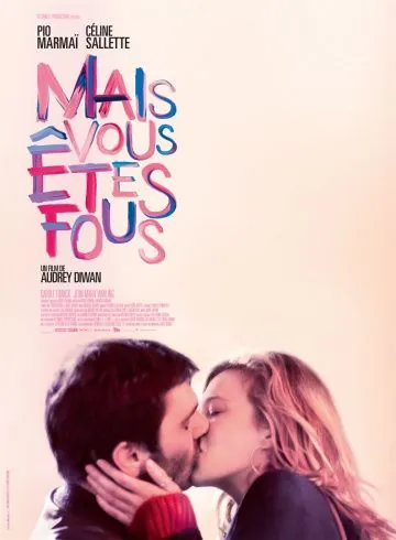 Mais vous êtes fous (2019) фильм смотреть онлайн в хорошем качестве