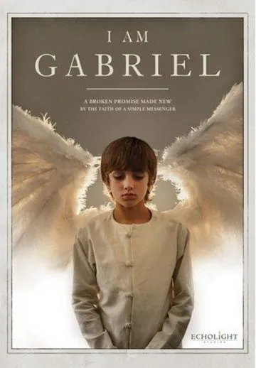 Я – Гавриил / I Am... Gabriel (2012) фильм смотреть онлайн в хорошем качестве