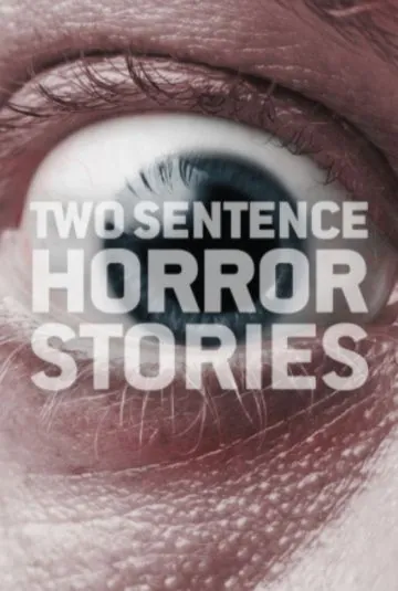 Страшные истории в двух предложениях / Two Sentence Horror Stories (2017) cериал смотреть онлайн Страшные истории в двух предложениях / Two Sentence Horror Stories (2017) cериал смотреть онлайн в хорошем качестве