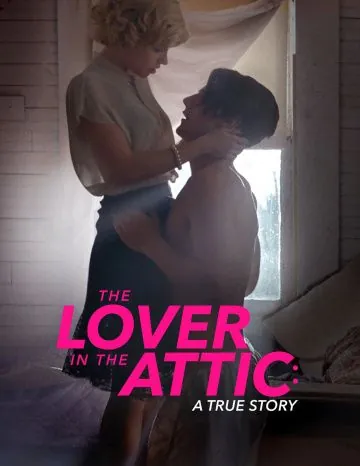 Любовник на чердаке / The Lover in the Attic: A True Story (2018) фильм смотреть онлайн в хорошем качестве