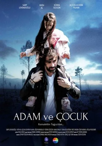 Мужчина и ребенок / Adam ve Cocuk (2016) cериал смотреть онлайн Мужчина и ребенок / Adam ve Cocuk (2016) cериал смотреть онлайн в хорошем качестве