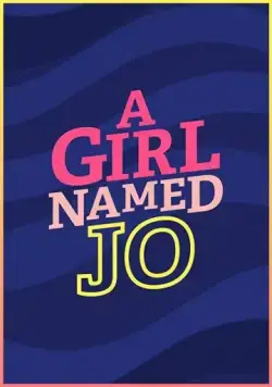 Девочка по имени Джо / A Girl Named Jo (2018) cериал смотреть онлайн Девочка по имени Джо / A Girl Named Jo (2018) cериал смотреть онлайн в хорошем качестве