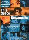Этот космос между нами / This Space Between Us (1999) фильм смотреть онлайн Этот космос между нами / This Space Between Us (1999) фильм смотреть онлайн в хорошем качестве