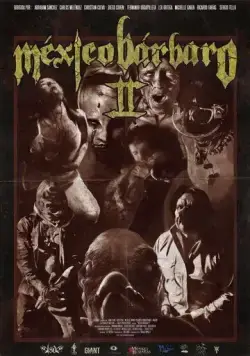 Варварская Мексика 2 / México Bárbaro II (2017) фильм смотреть онлайн Варварская Мексика 2 / México Bárbaro II (2017) фильм смотреть онлайн в хорошем качестве