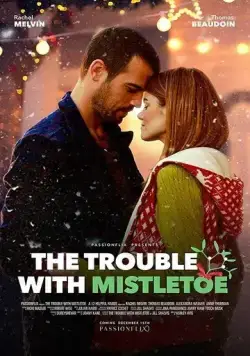 The Trouble with Mistletoe (2017) фильм смотреть онлайн в хорошем качестве