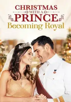 Смотреть Christmas with a Prince: Becoming Royal(2019) фильм в онлайне бесплатно