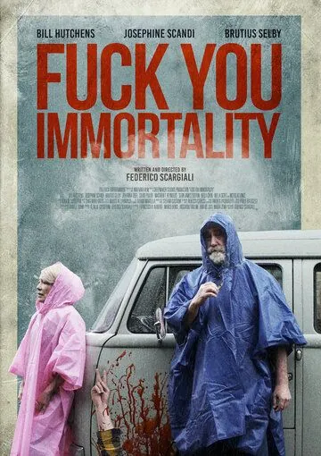 Нафиг твоё бессмертие / Fuck You Immortality (2019) фильм смотреть онлайн в хорошем качестве