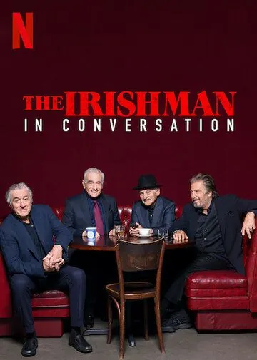 Беседуя об «Ирландце» / The Irishman: In Conversation (2019) фильм смотреть онлайн в хорошем качестве