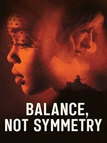 Баланс, а не симметрия / Balance, Not Symmetry (2019) фильм смотреть онлайн в хорошем качестве