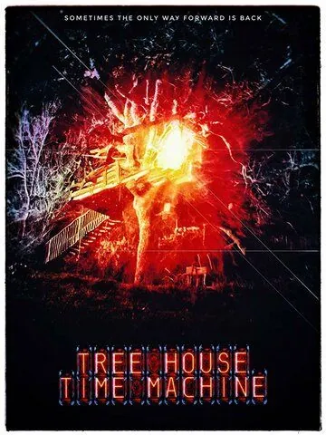 Tree House Time Machine (2017) фильм смотреть онлайн в хорошем качестве