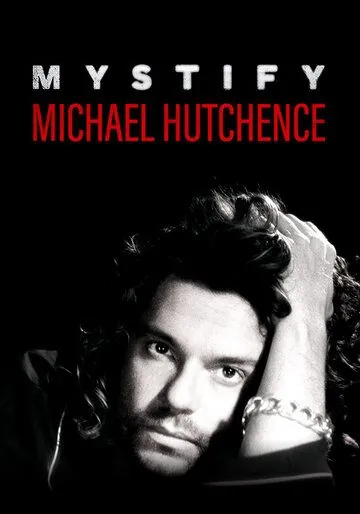 Mystify: Michael Hutchence (2019) фильм смотреть онлайн в хорошем качестве