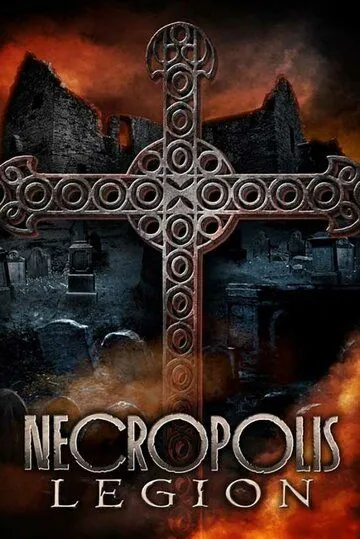 Necropolis: Legion (2019) фильм смотреть онлайн в хорошем качестве