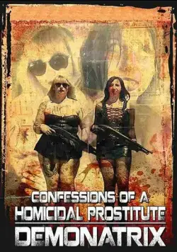 Confessions Of A Homicidal Prostitute: Demonatrix (2018) фильм смотреть онлайн в хорошем качестве